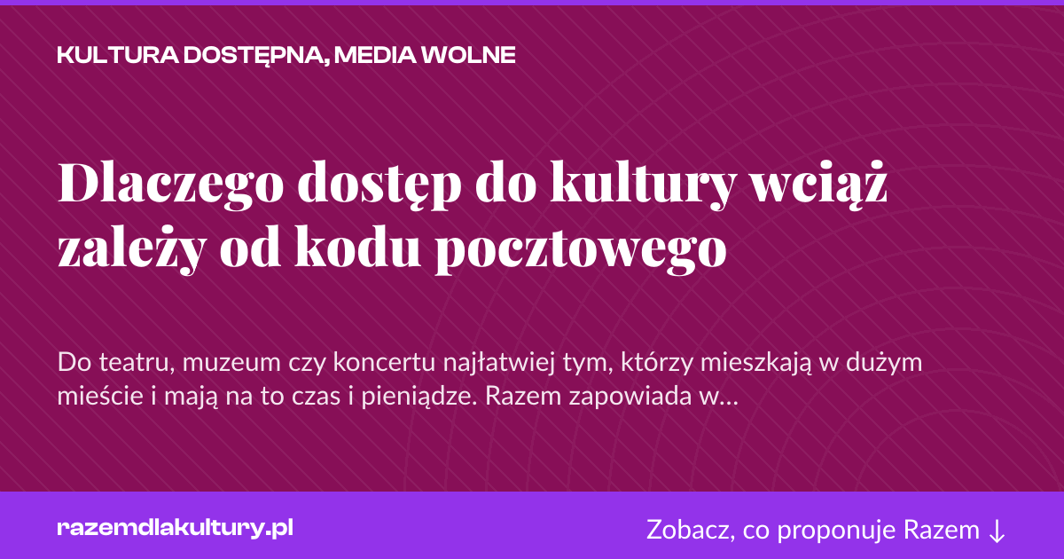 Karta social do udostępnienia: Dlaczego dostęp do kultury wciąż zależy od kodu pocztowego
