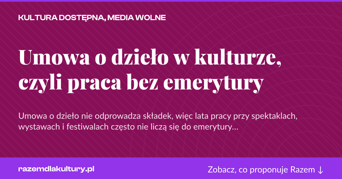 Karta social do udostępnienia: Umowa o dzieło w kulturze, czyli praca bez emerytury