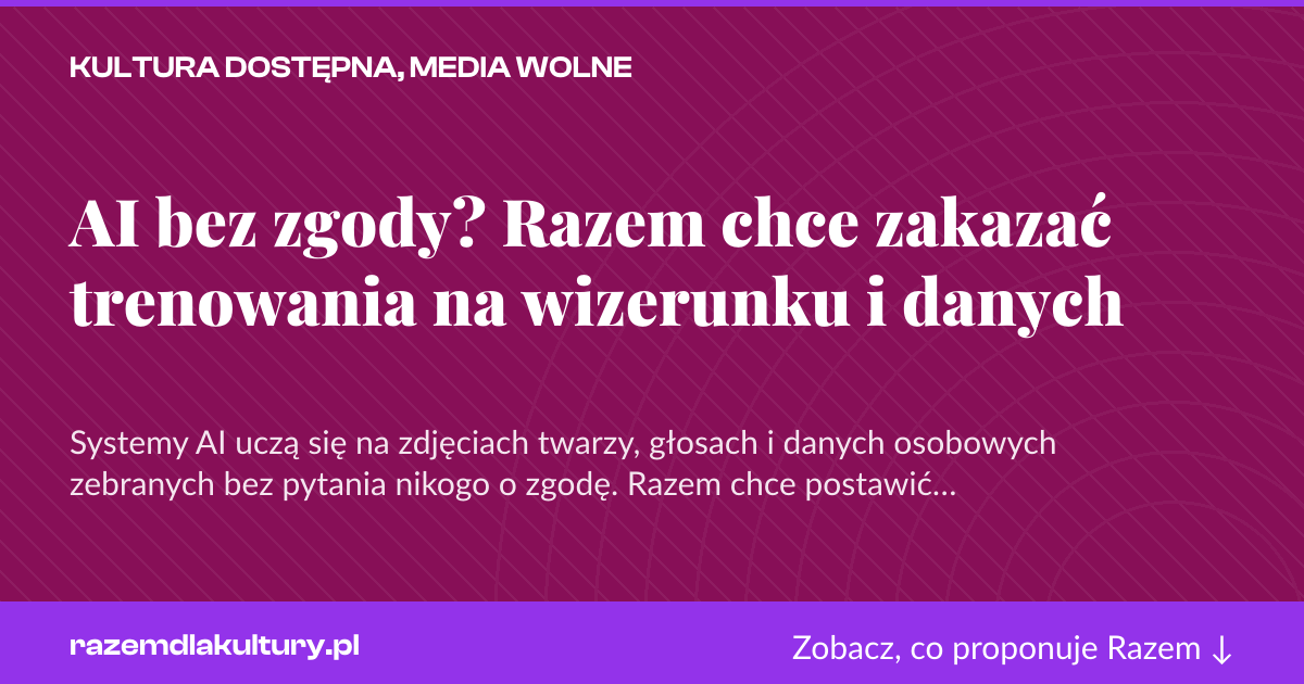 Karta social do udostępnienia: AI bez zgody? Razem chce zakazać trenowania na wizerunku i danych